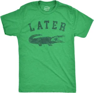 Mens Later Alligator T Shirt Funny Gator Joke Saying Tee for Guys