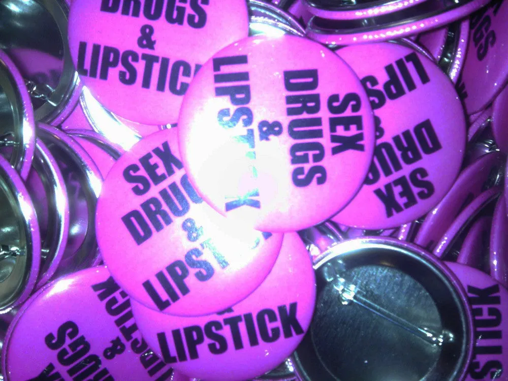 SEX, DRUGS & LIPSTICK PINS